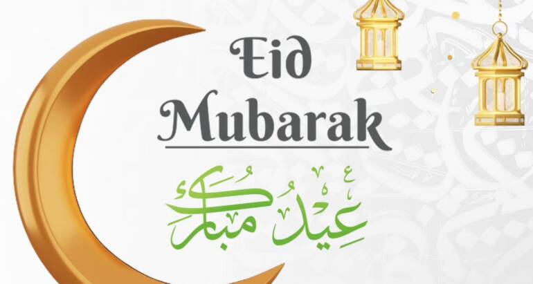 Wishing you and your families a joyous and blessed EID